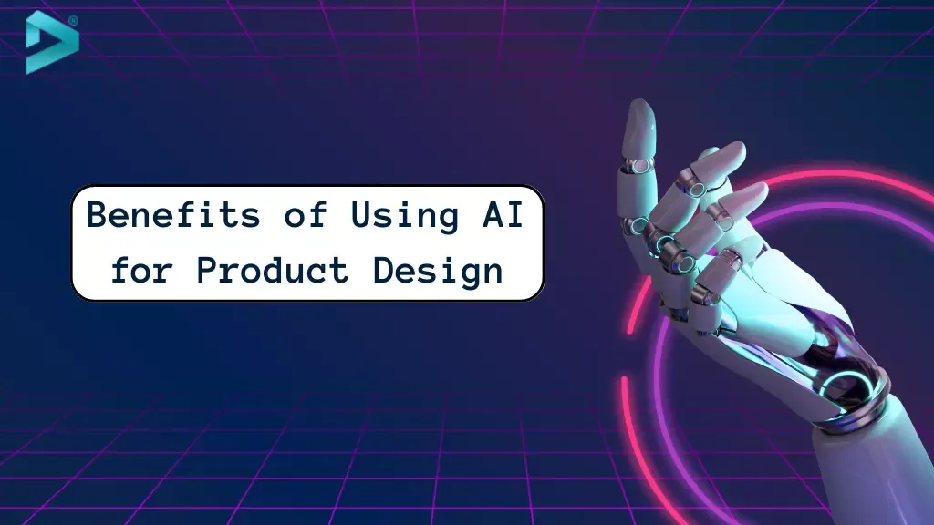 5 Benefits of Using AI for Product Design