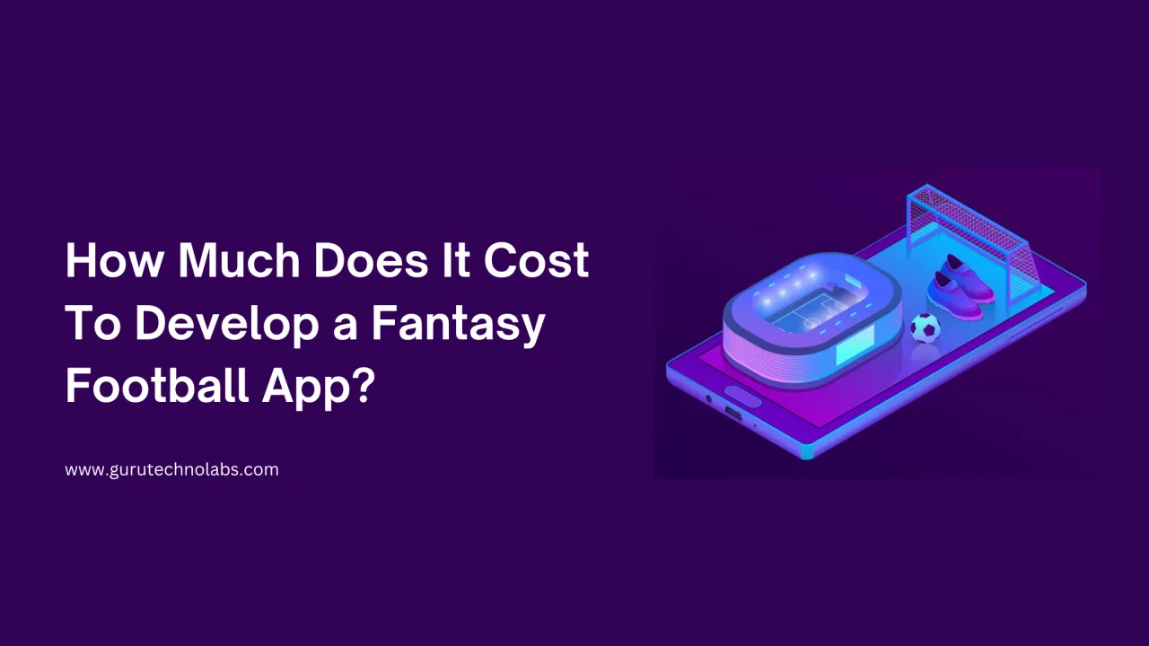 How Much Does It Cost To Develop a Fantasy Football App?