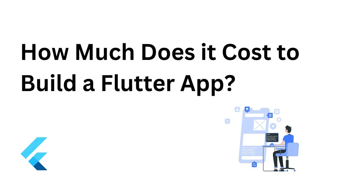 how-much-does-it-cost-to-build-a-flutter-app