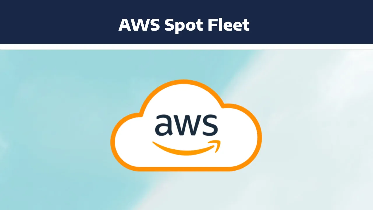 comprehensive-guide-to-aws-spot-fleet