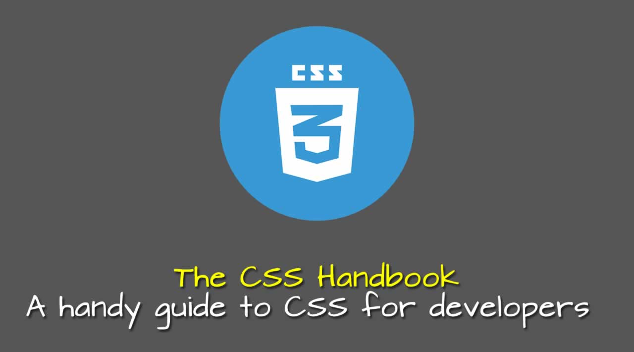 The CSS Handbook: a handy guide to CSS for developers