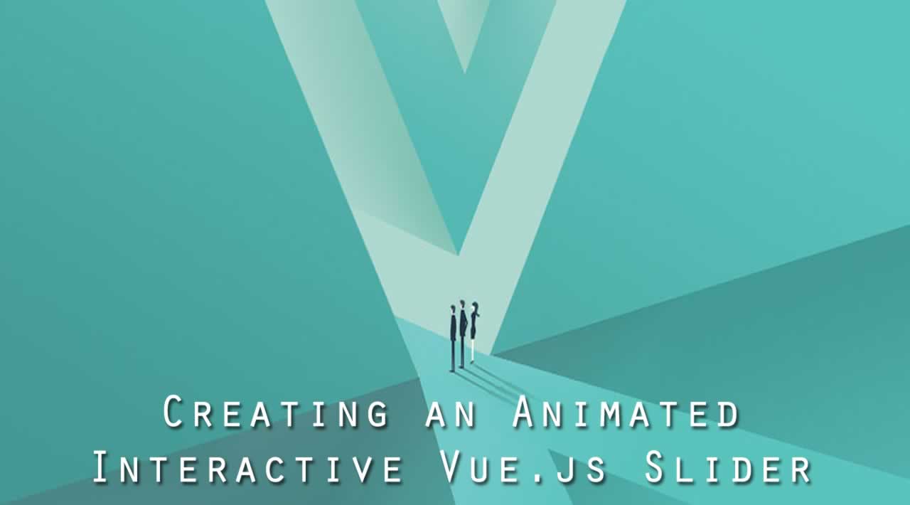 Creating An Animated Interactive Vuejs Slider
