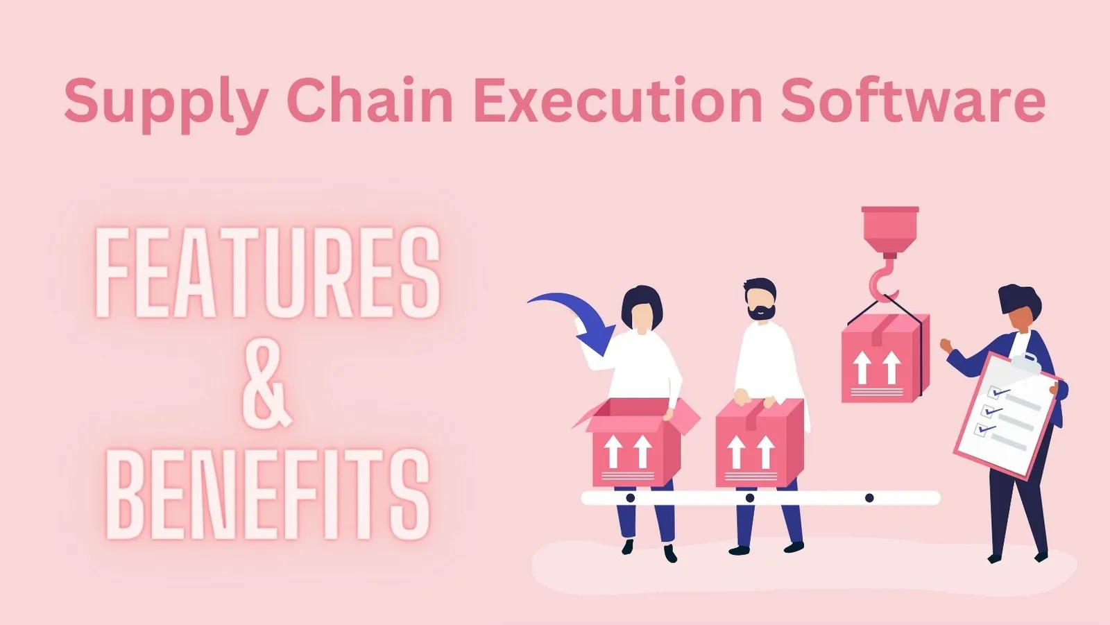 Supply Chain Execution Software for Enterprises: Features & Benefits