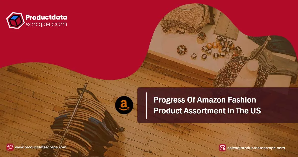 Progress Of Amazon Fashion Product Assortment In The US
