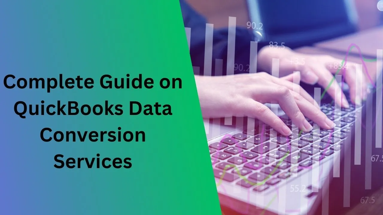 Detailed Guide on QuickBooks Data Conversion Services