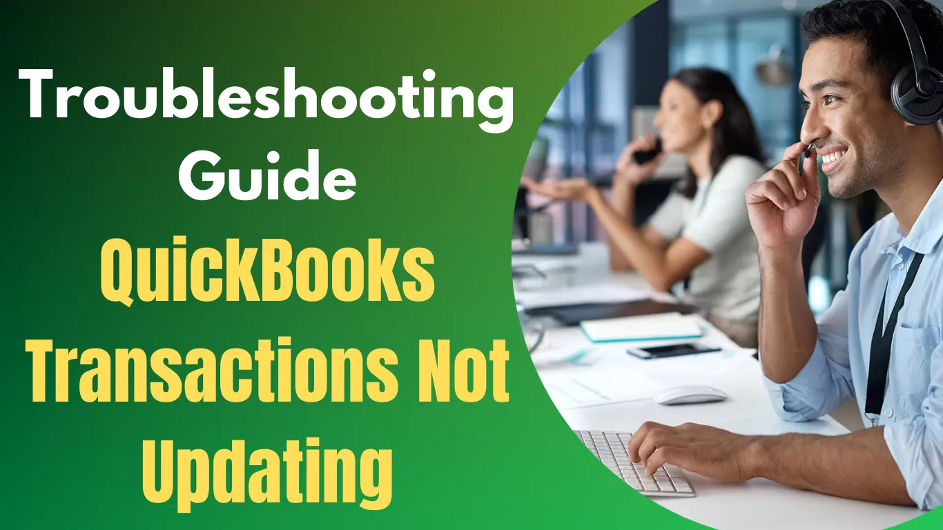 QuickBooks Transactions Not Updating: A Comprehensive Troubleshooting Guide