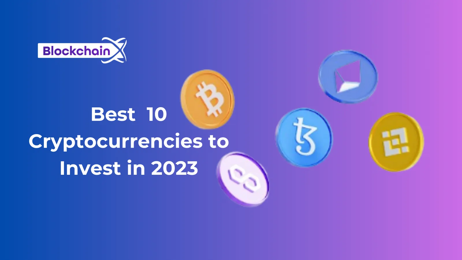 The 10 Most Important Cryptocurrencies To Invest In 2023