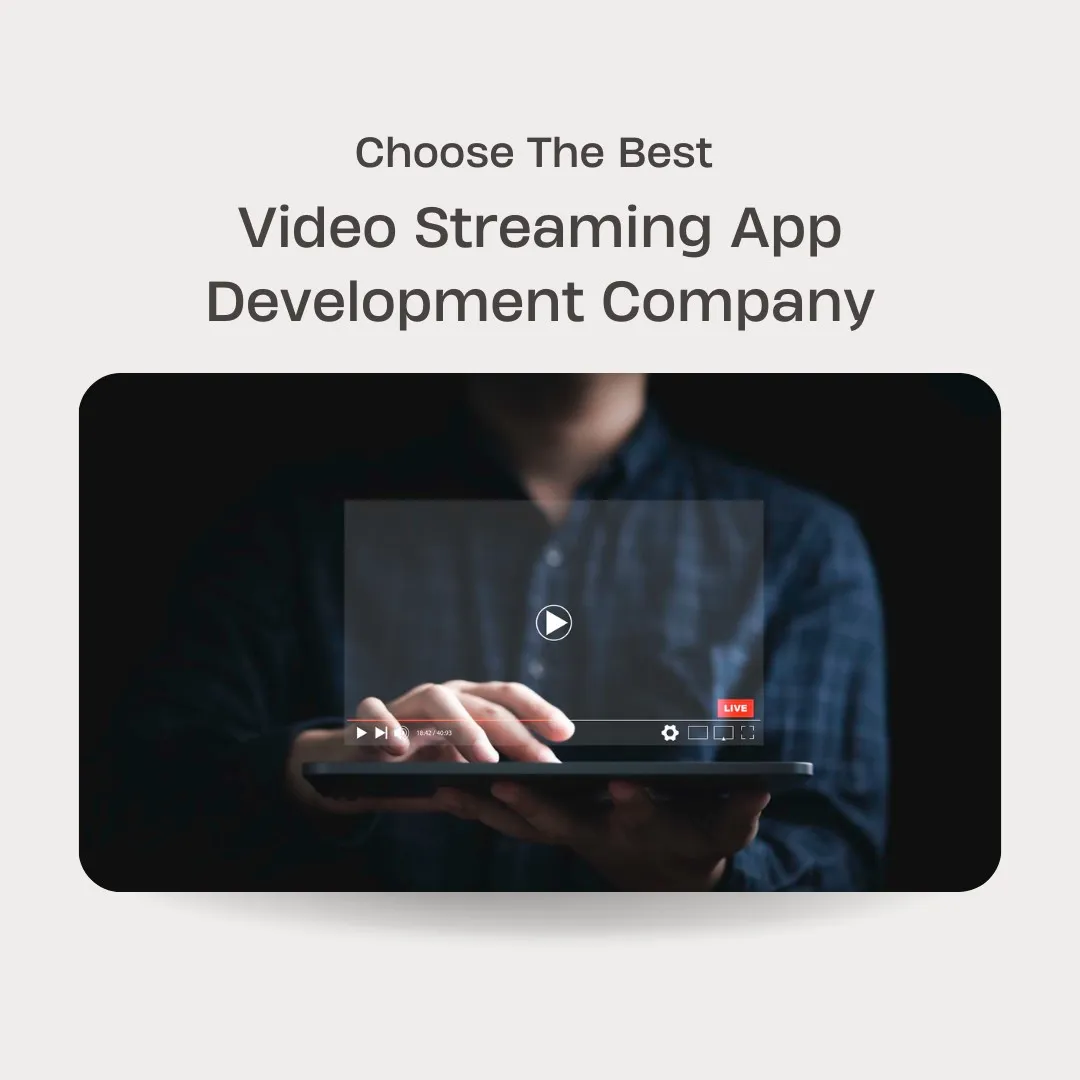How to Choose the best Video Streaming app development company