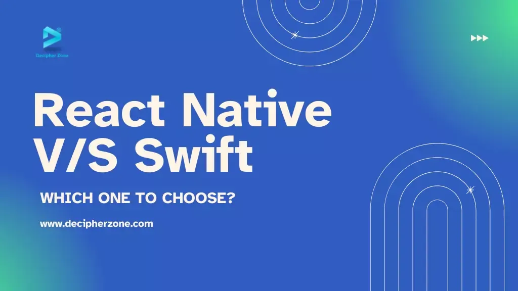 React Native vs Swift: Which One to Choose for App Development?