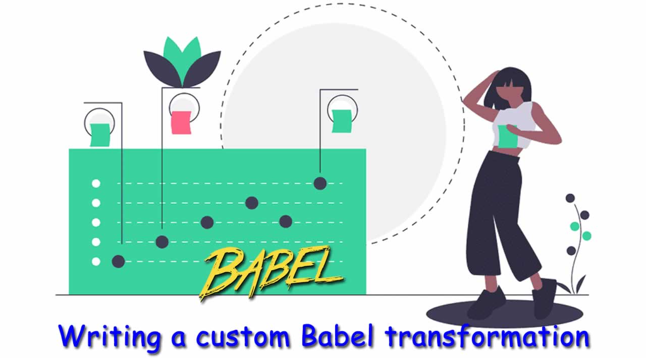 How to write a custom Babel transformation