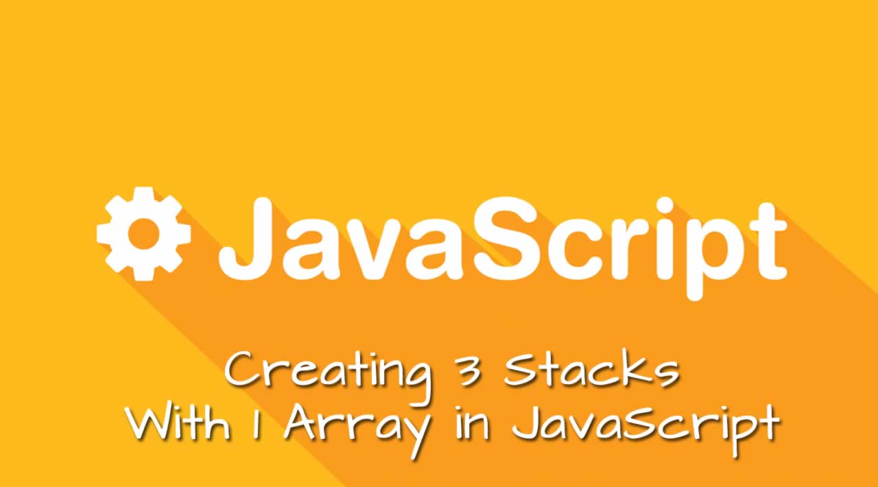 Creating 3 Stacks With 1 Array in JavaScript