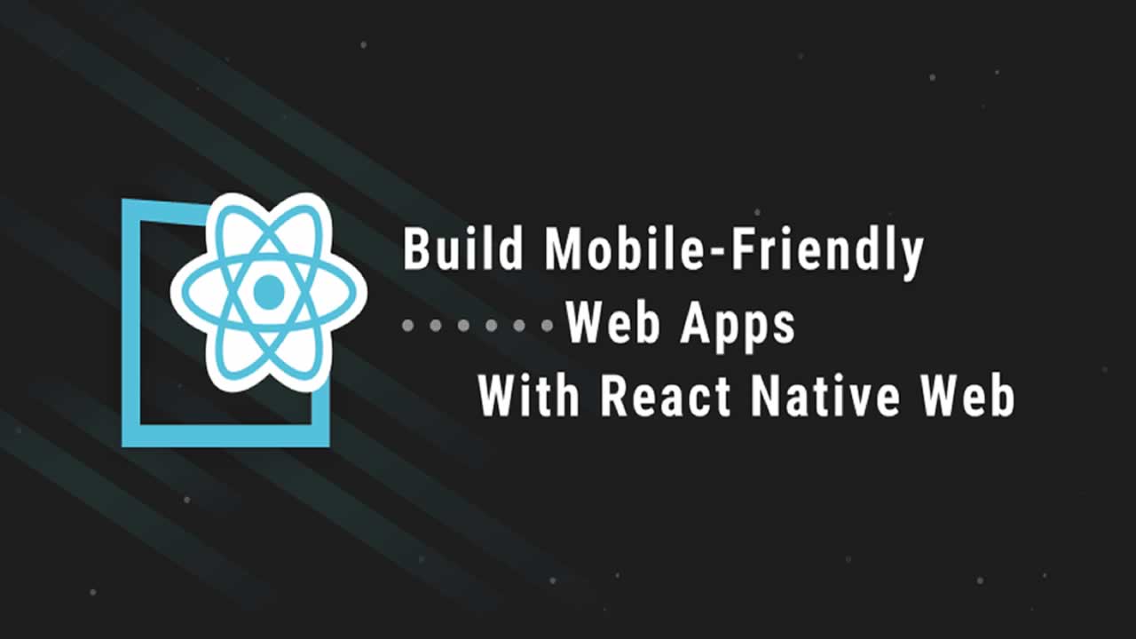 Build Mobile-Friendly Web Apps with React Native Web