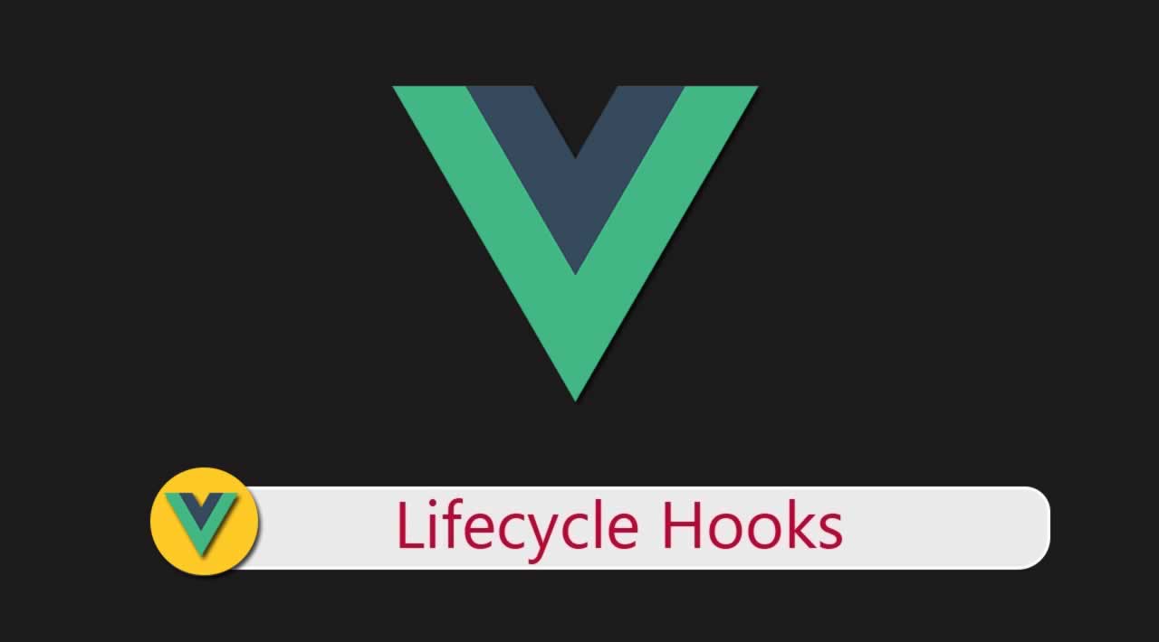 Top 11 Vue.js Lifecycle Hooks