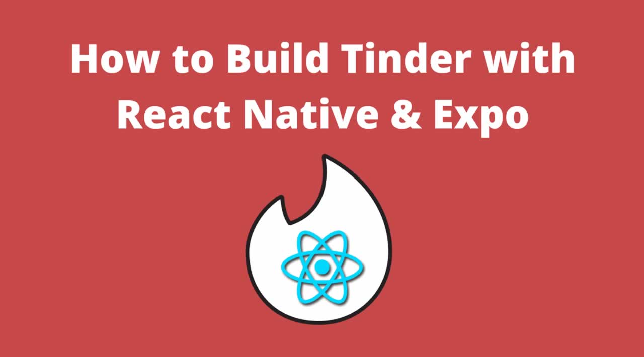 How To Build Tinder with React Native & Expo