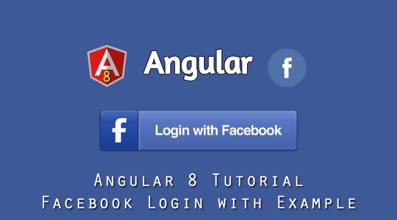 Angular 8 Tutorial: Facebook Login with Example