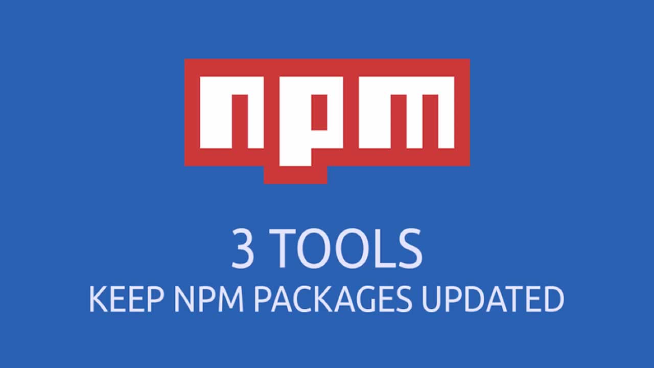 3 Tools to Keep npm Packages Updated