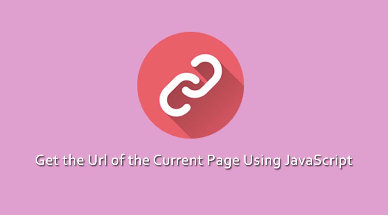 Get the Url of the Current Page Using JavaScript