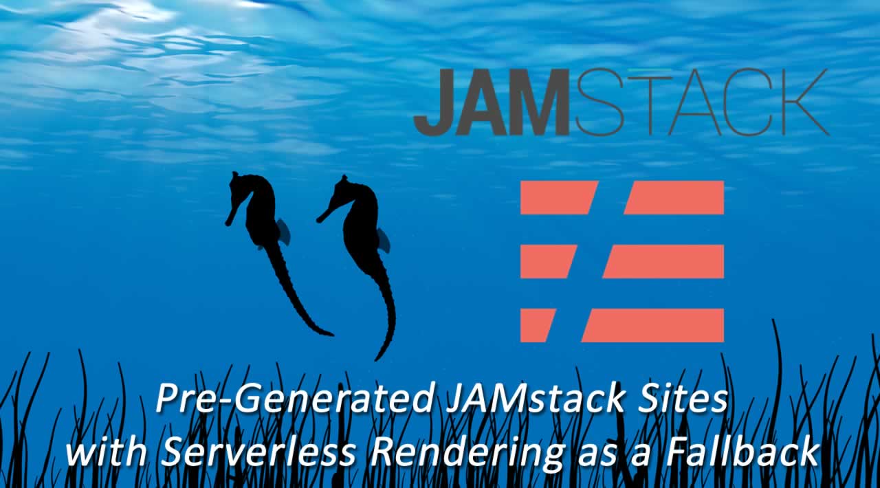 Pre-Generated JAMstack Sites with Serverless Rendering as a Fallback