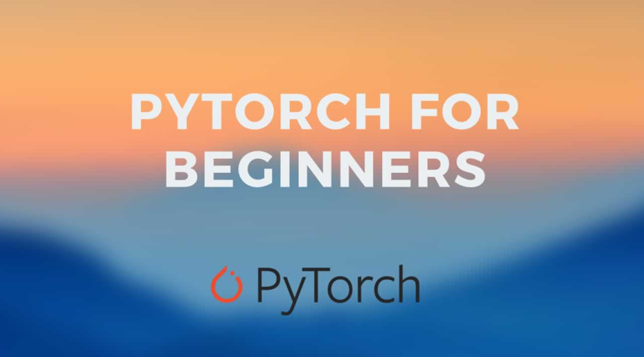 PyTorch Tutorial for Beginners