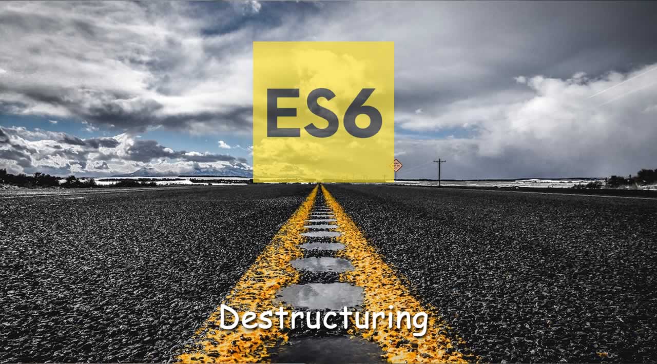 Let’s Explore ES6 Destructuring in JavaScript