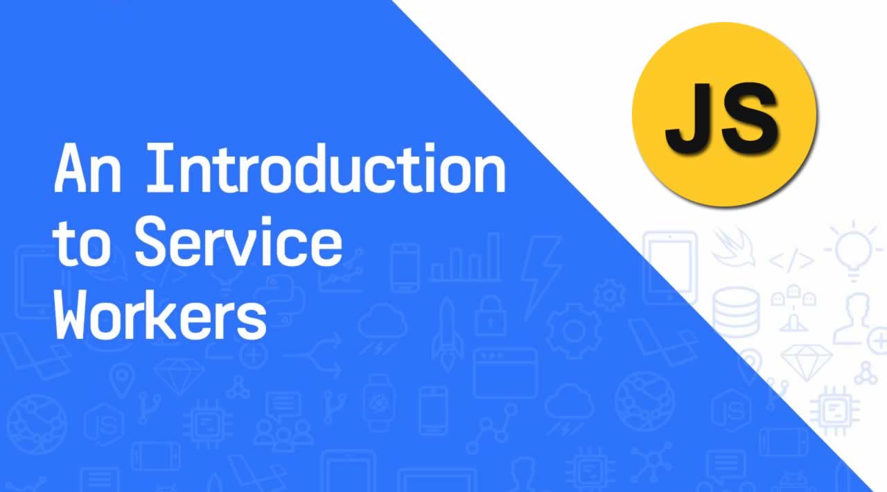 An Introduction to Service Workers in JavaScript