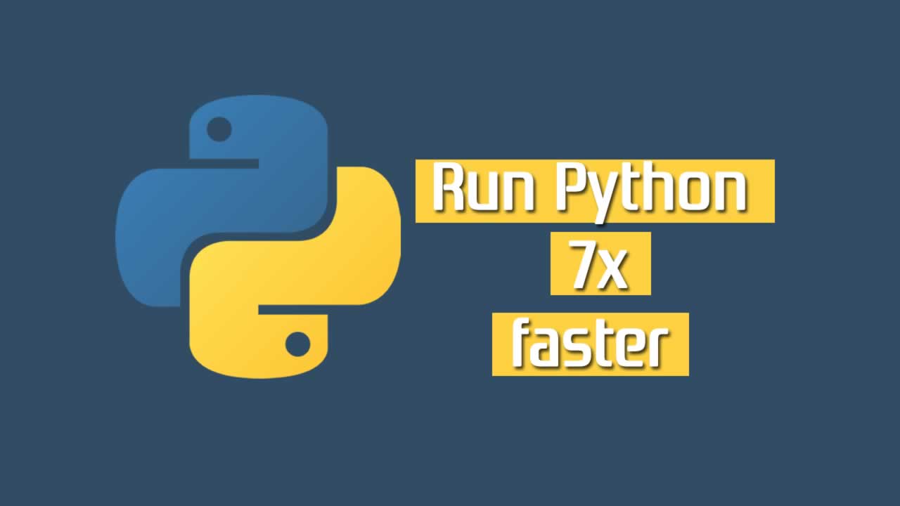 Python so slow?  Here’s how you can make them 7x faster.
