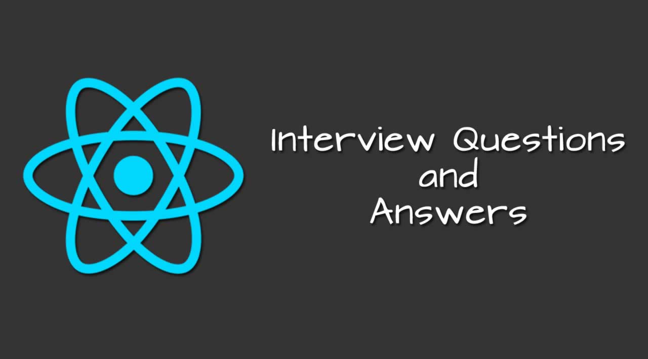 Best 50 React Interview Questions and Answers in 2019