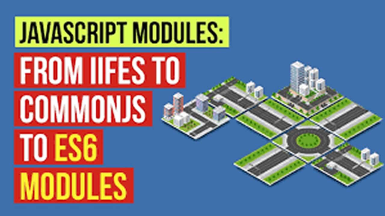 Learn JavaScript Module: From IIFE To CommonJS To ES6 Module