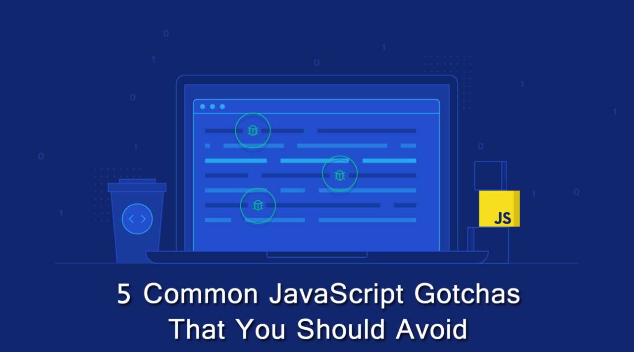 5 Common JavaScript Gotchas That You Should Avoid
