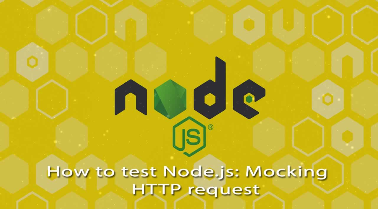 How to test Node.js: Mocking HTTP request