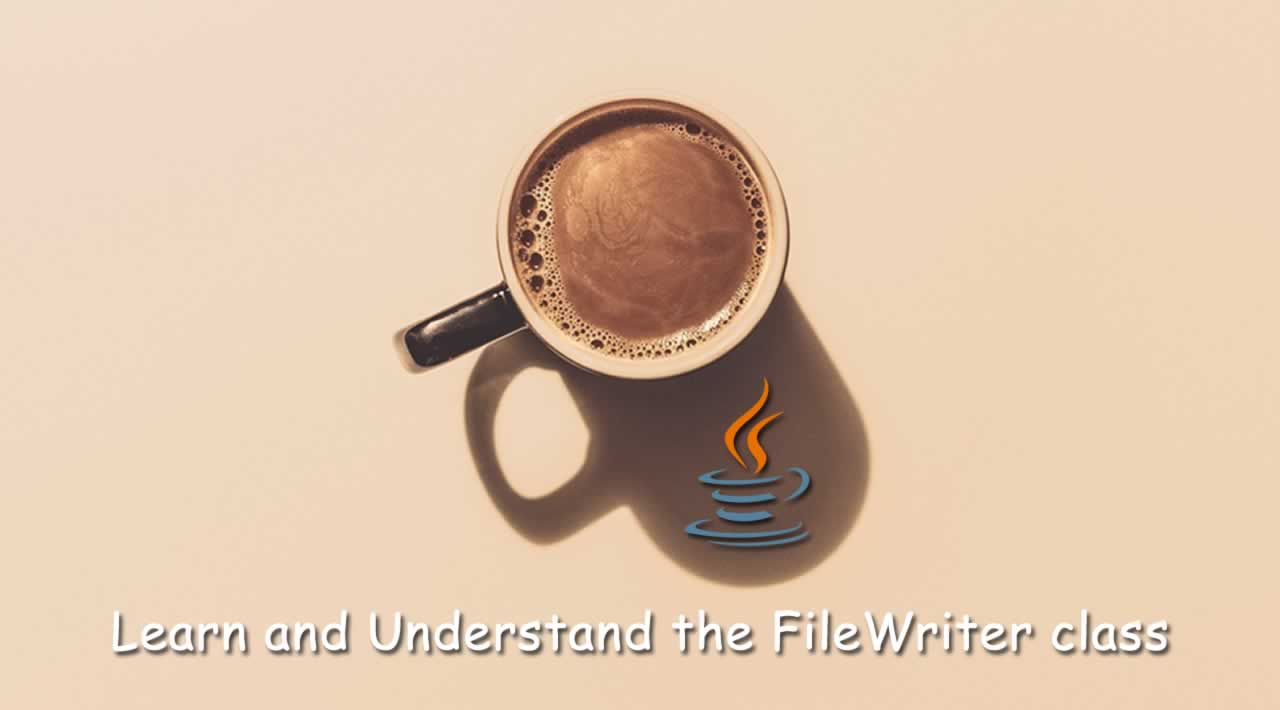 Learn and Understand the FileWriter class