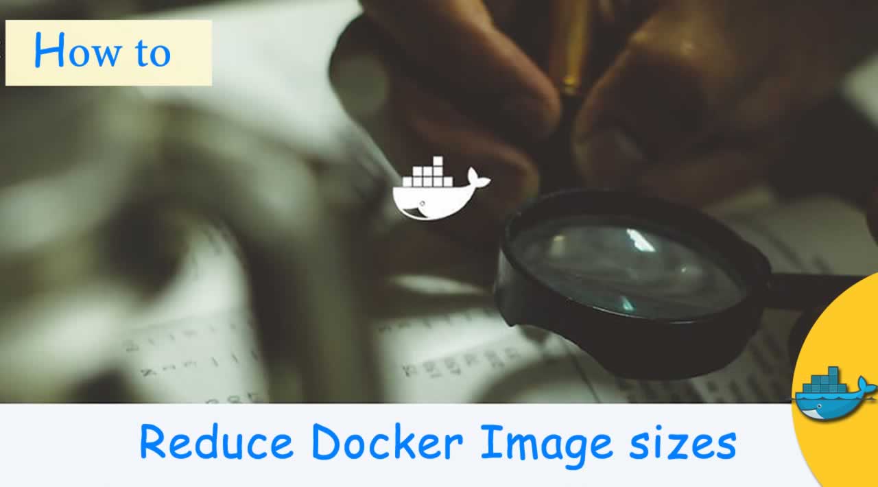 How to reduce Docker Image sizes using multi-stage builds