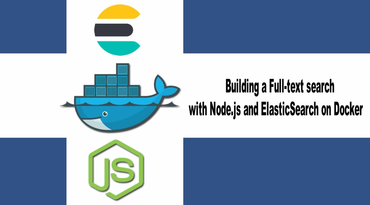 Building a Full-text search with Node.js and ElasticSearch on Docker
