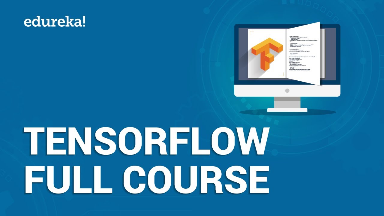 TensorFlow Full Course - TensorFlow Tutorial For Beginners