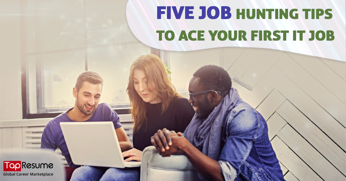 Five Job Hunting Tips to ACE your First IT Job