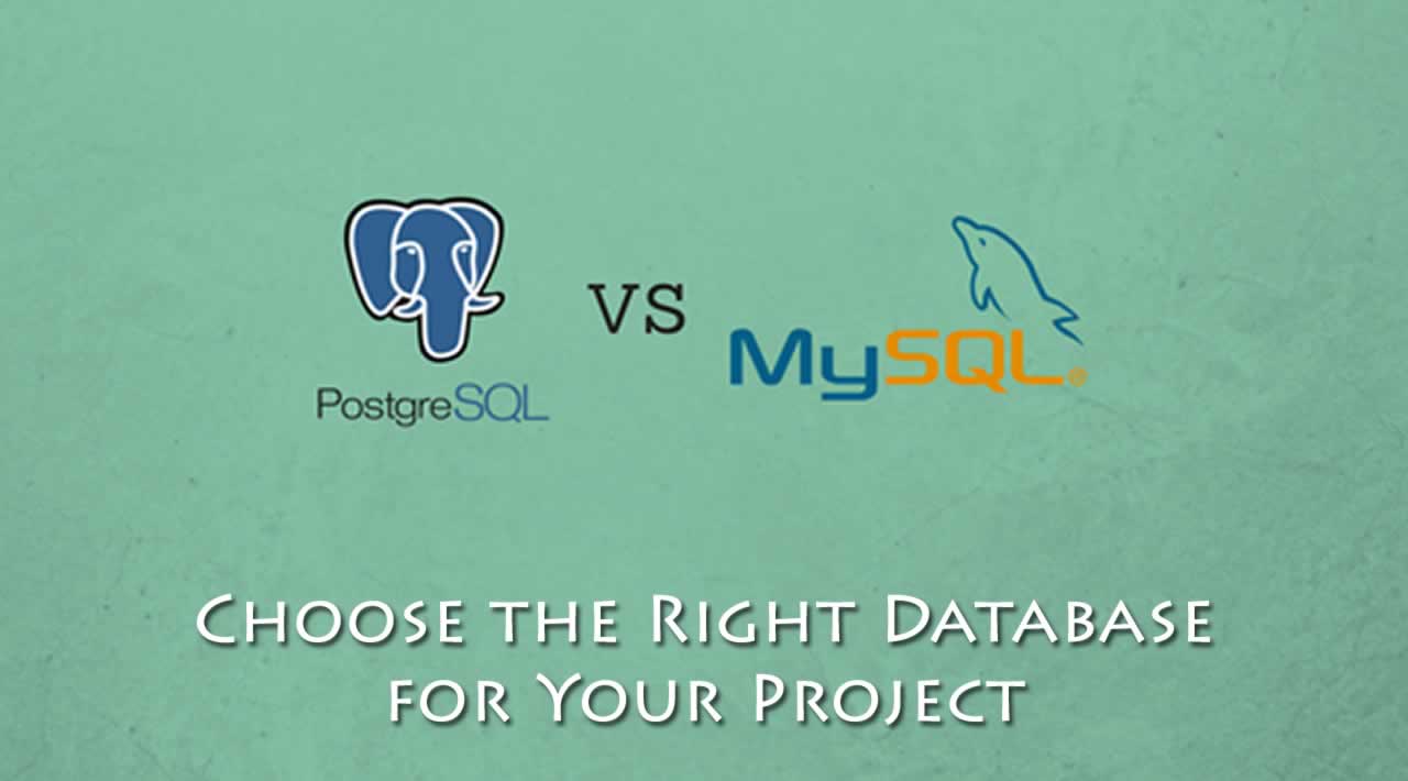 MySQL vs PostgreSQL - What to Choose the Right Database for Your Project