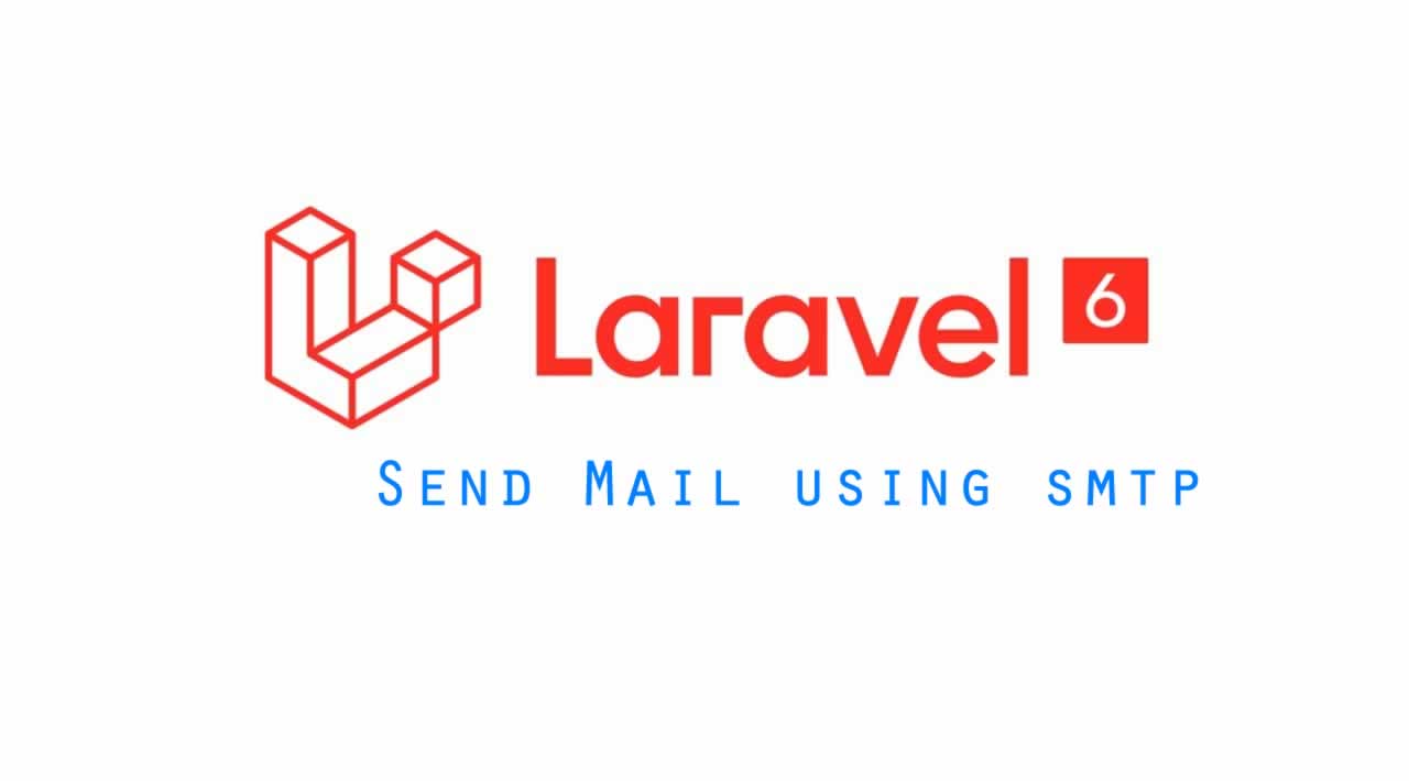 How to Send Mail using smtp in Laravel 6?