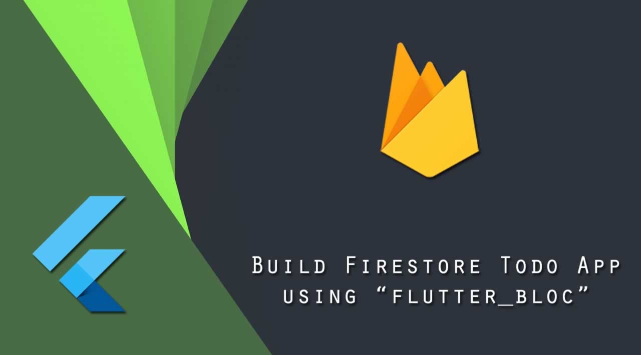 Build Firestore Todo App in Flutter using “flutter_bloc”