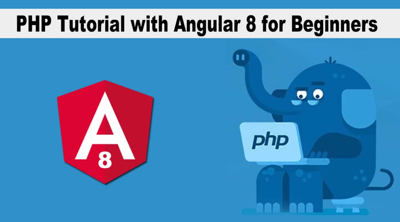 PHP Tutorial with Angular 8 for Beginners