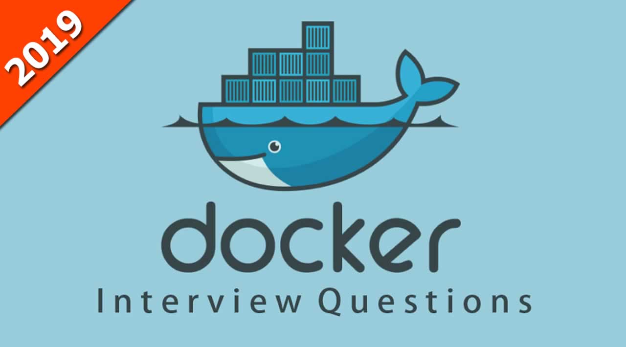 Docker Interview Questions - Top 16 Questions You Must Know In 2019