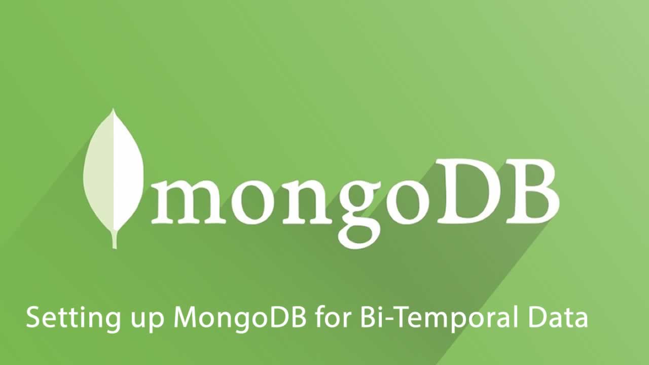 Setting up MongoDB for Bi-Temporal Data