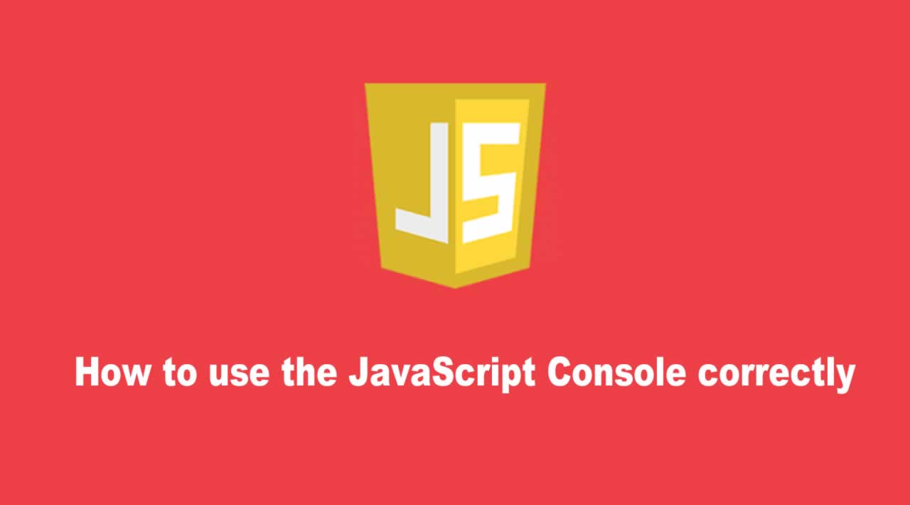 How to use the JavaScript Console correctly