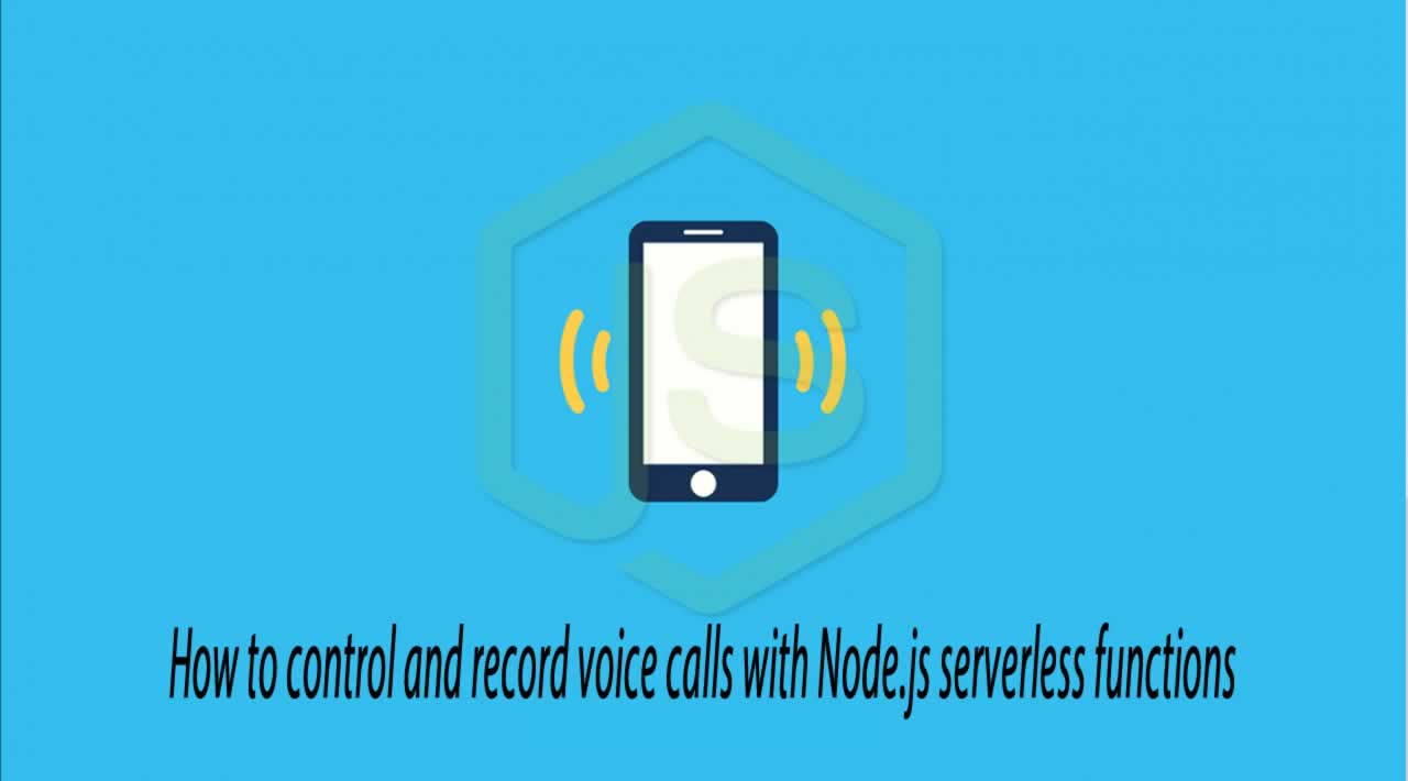 How to control and record voice calls with Node.js serverless functions