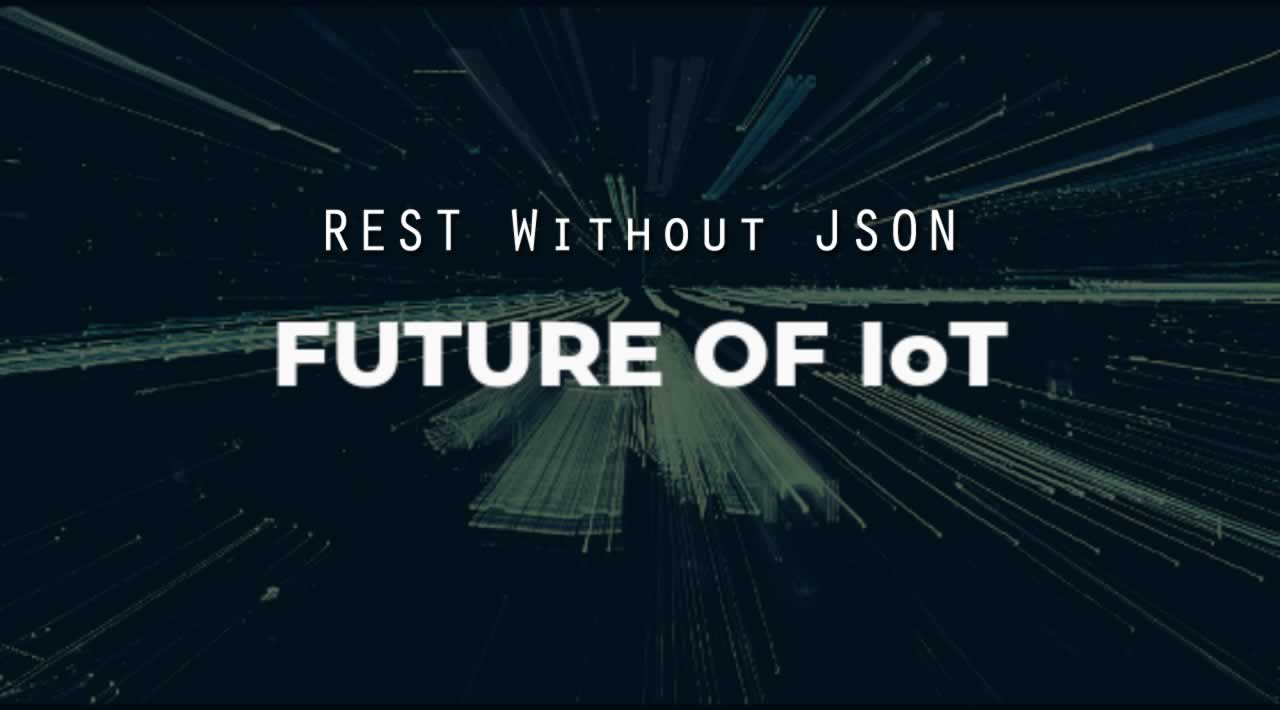 REST Without JSON: The Future of IoT Protocols