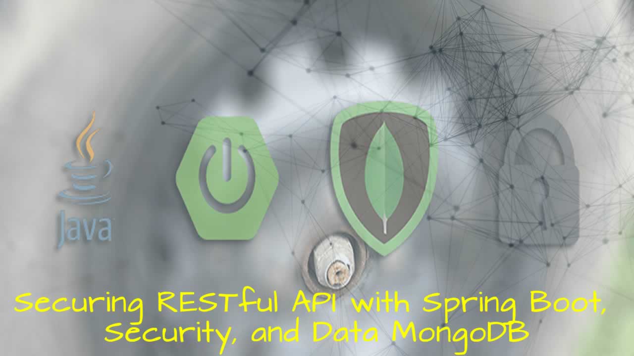 Securing RESTful API with Spring Boot, Security, and Data MongoDB