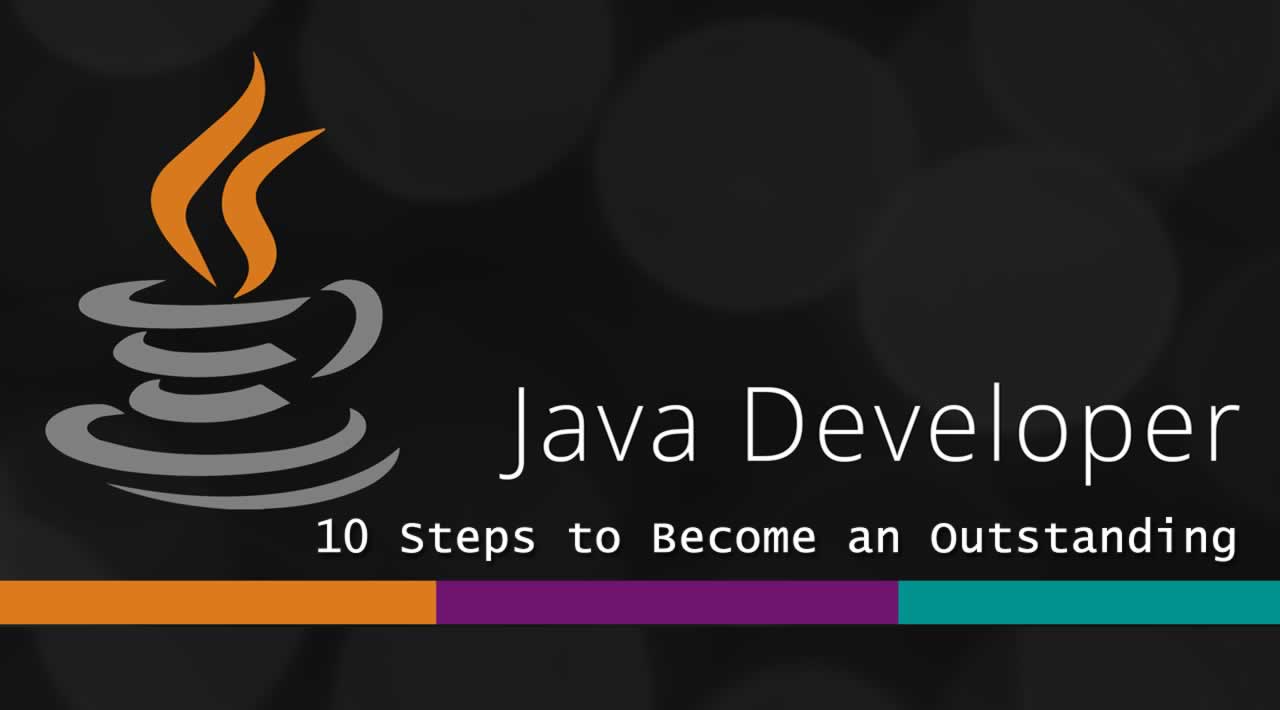 10 Steps to Become an Outstanding Java Developer
