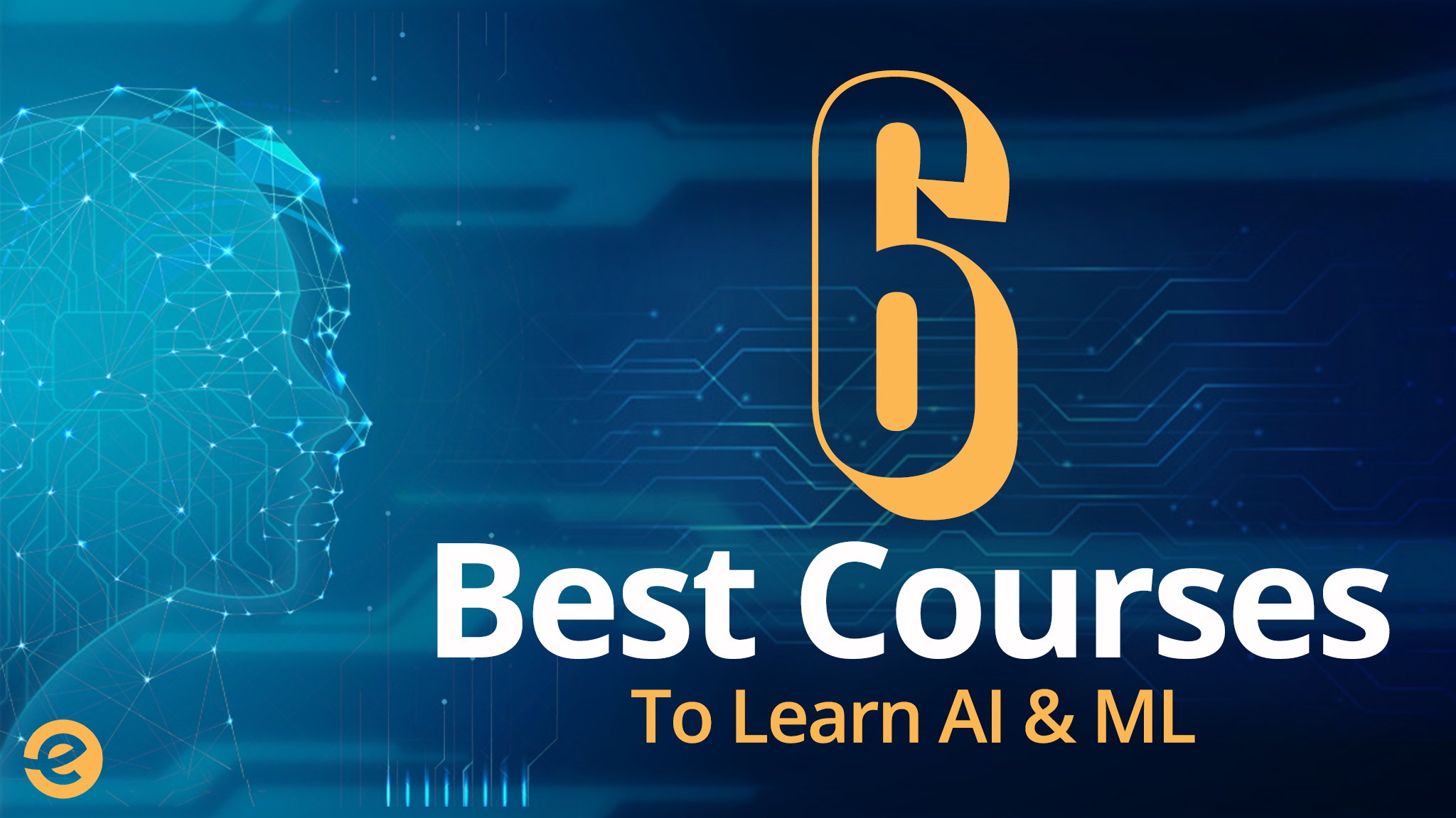 Start Learning Machine Learning Today with Top 6 Courses for AI & ML