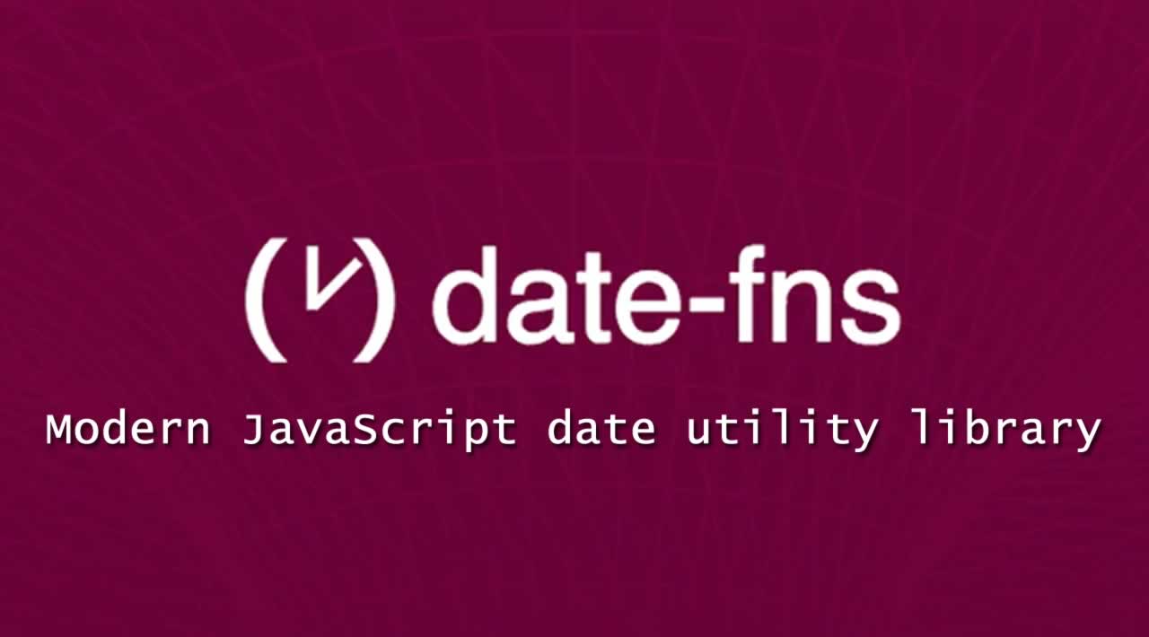 date-fns: Modern JavaScript date utility library