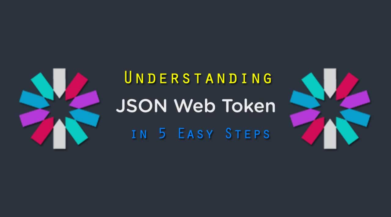 Understanding JSON Web Tokens (JWT) in 5 Easy Steps