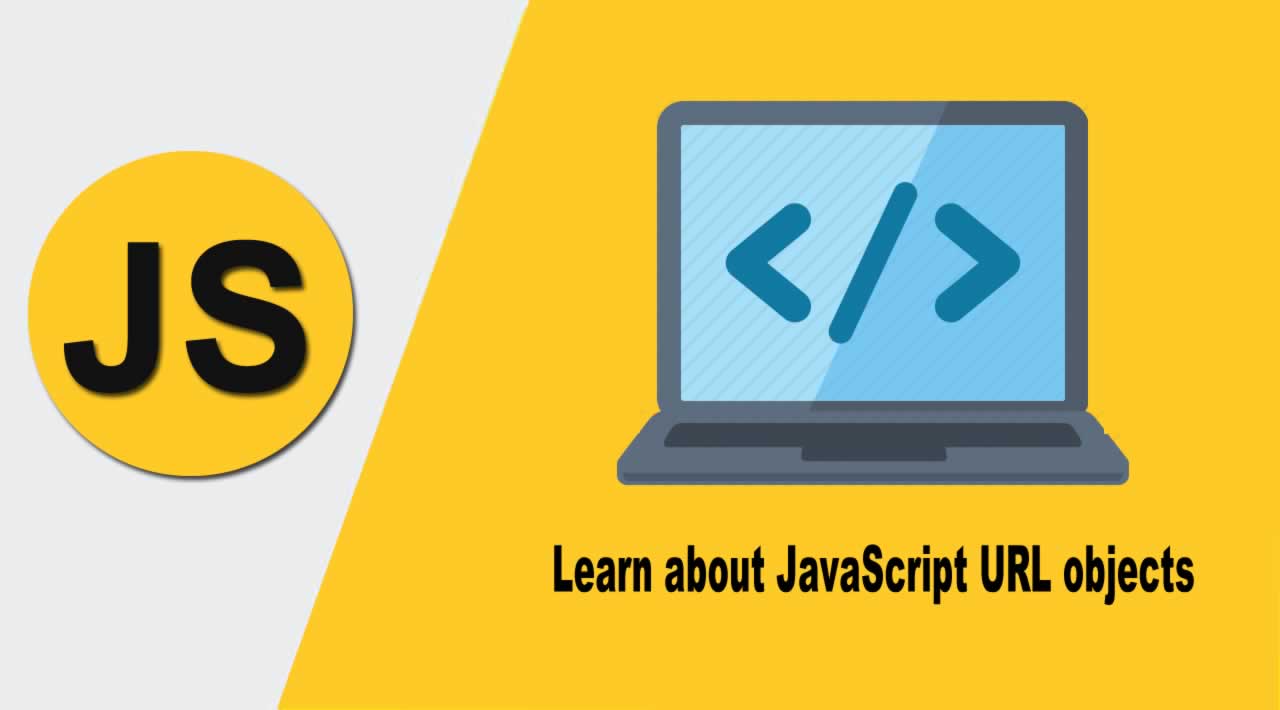 Learn about JavaScript URL objects